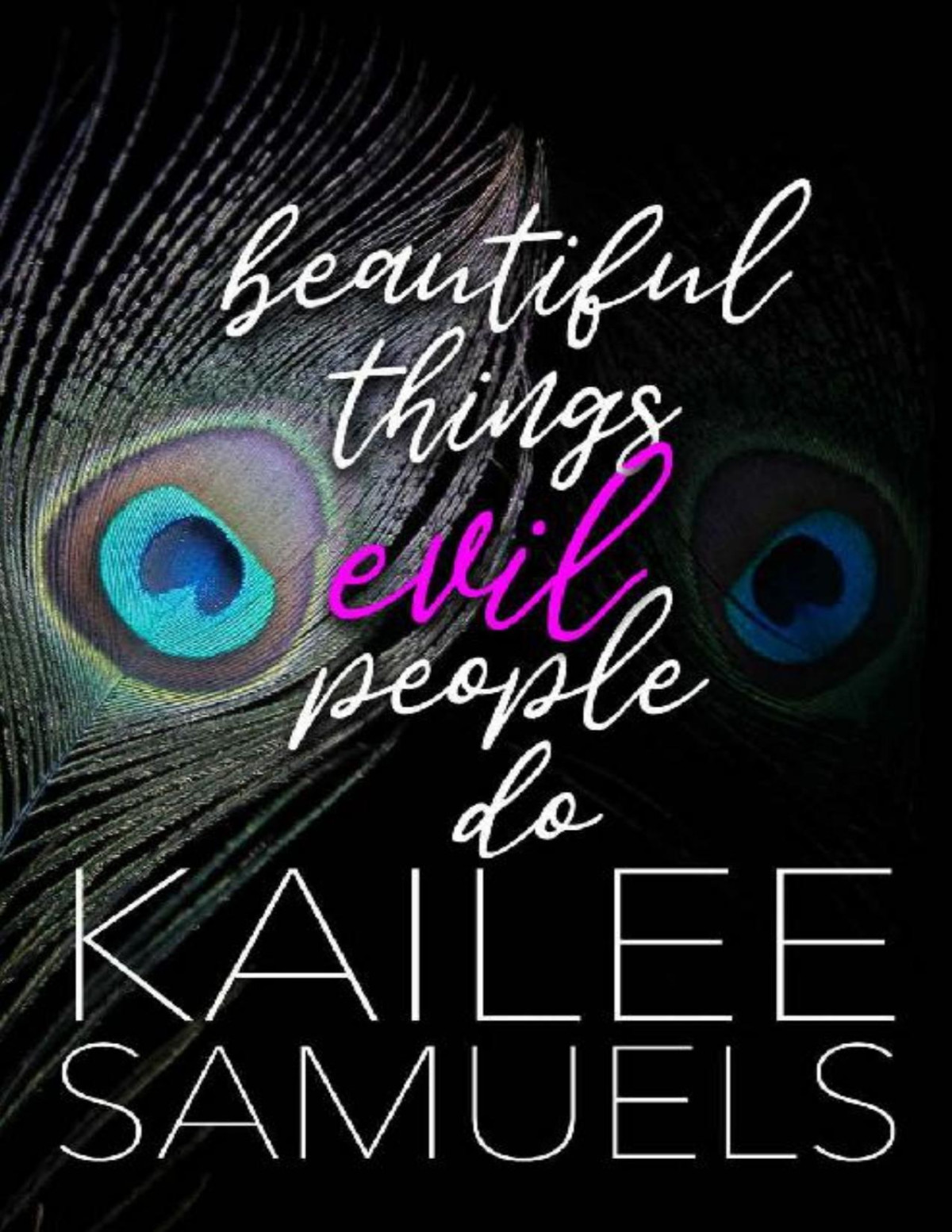 Beautiful Things Evil People Do Kailee Reese Samuels Kailee Samuels Samuels