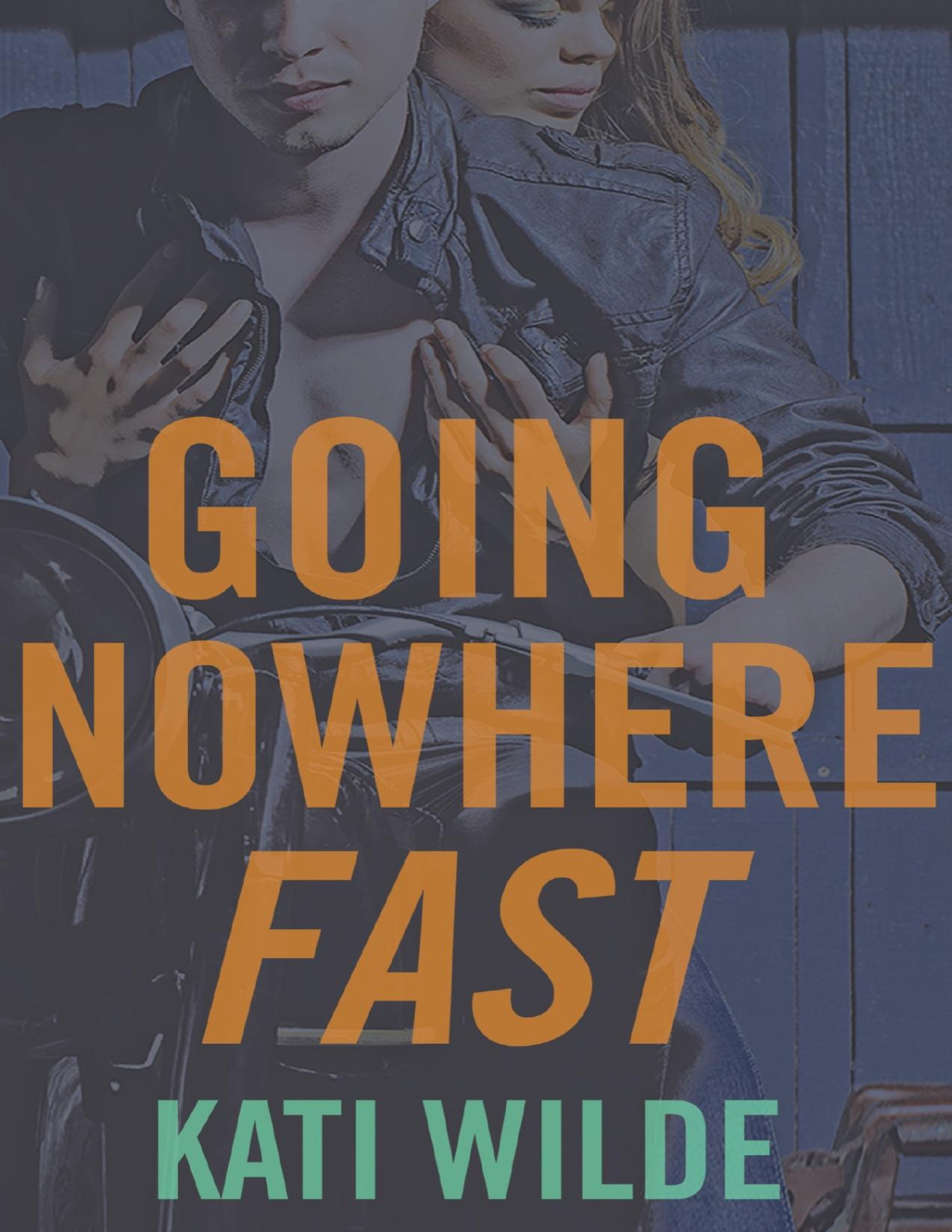 Going Nowhere Fast Kati Wilde