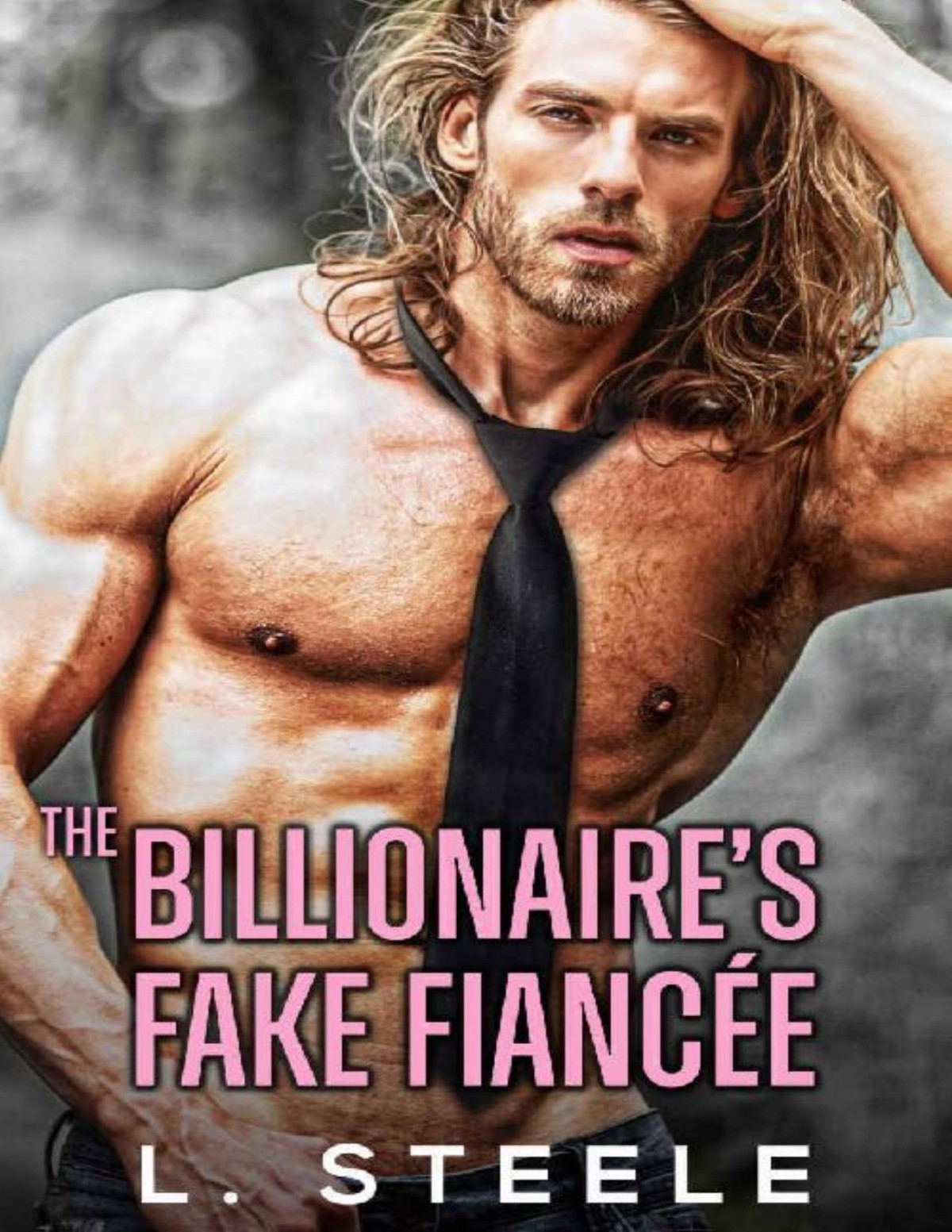The Billionaires Fake Fiance Enemies To Lovers Standalone Romance Big Bad Billionaires Book 0 L Steele Steele