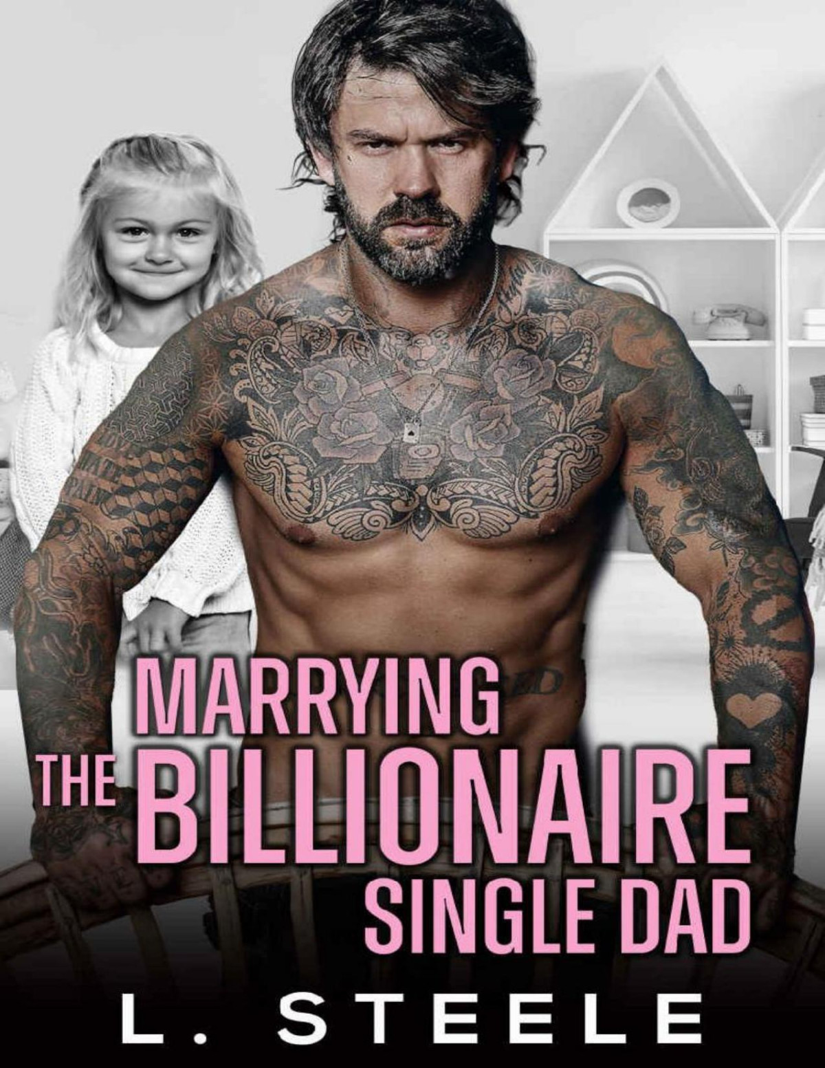 Big Bad Billionaires 4marrying The Billionaire Single Dad L Steele Steele