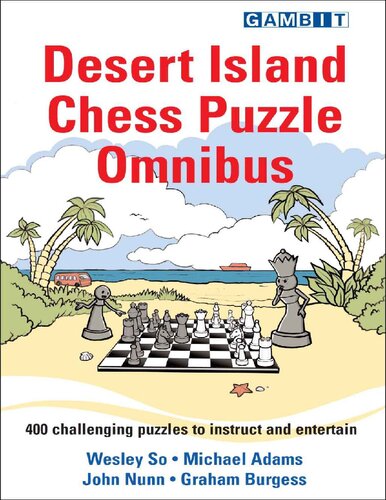 Desert Island Chess Puzzle Omnibus Wesley So Michael Adams John Nunn 2021tls Wesley So Michael Adams John Nunn Graham Burgess