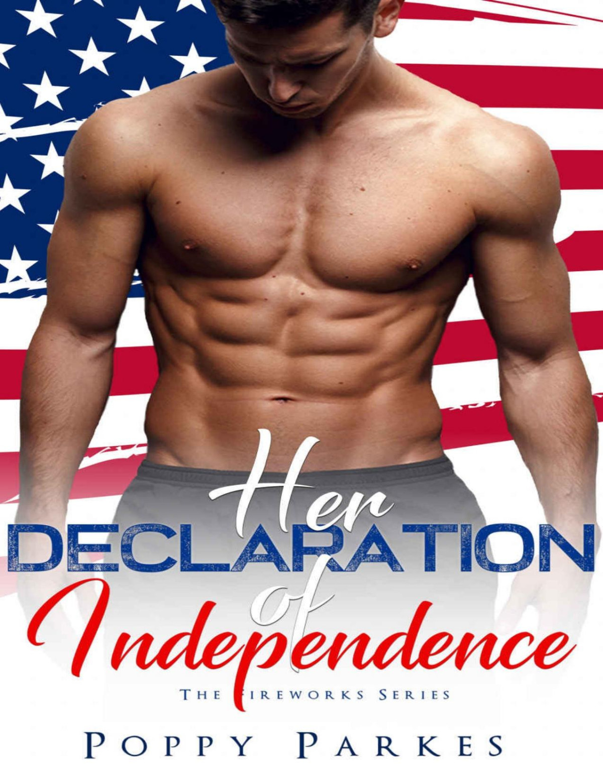 Her Declaration Of Independence The Fireworks Series 1st Edition Parkes