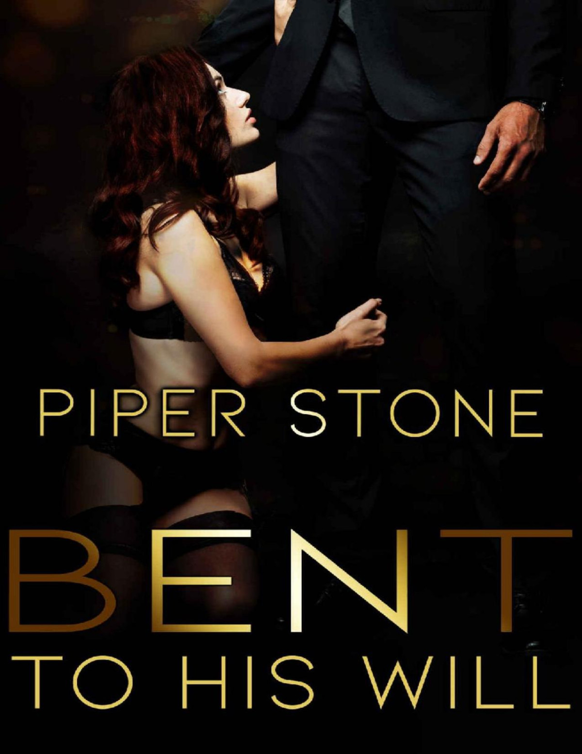 Bent To His Will A Dark Billionaire Romance Piper Stone Stone
