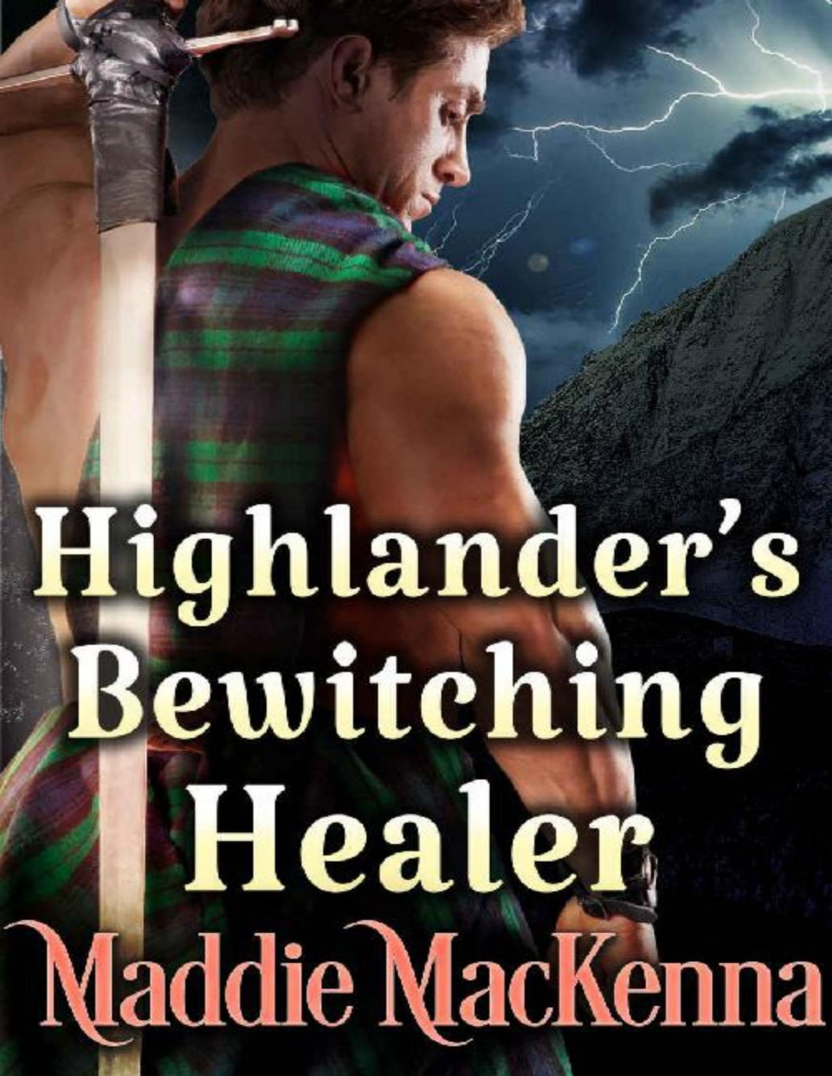 Highlanders Bewitching Healer A Steamy Scottish Historical Romance Novel Maddie Mackenna