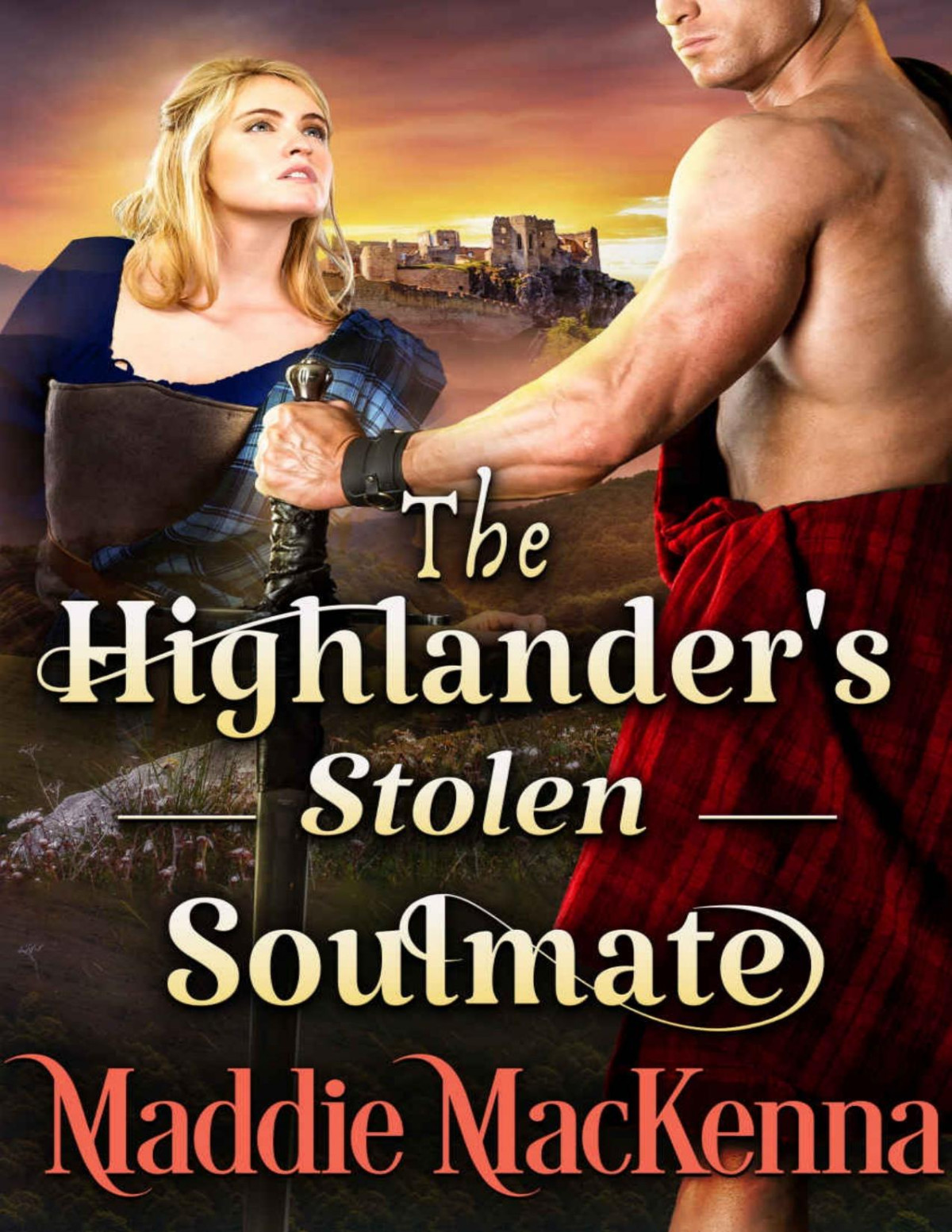 The Highlanders Stolen Soulmate A Historical Scottish Romance Novel Mackenna