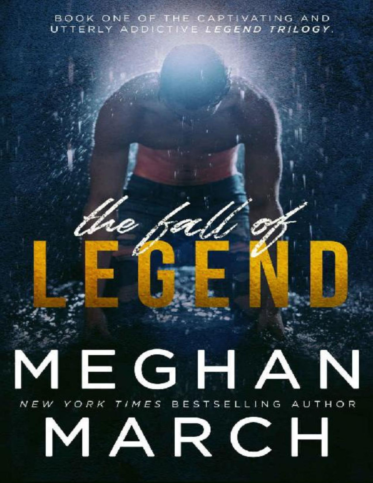 The Fall Of Legend Legend Trilogy Book 1 Meghan March March