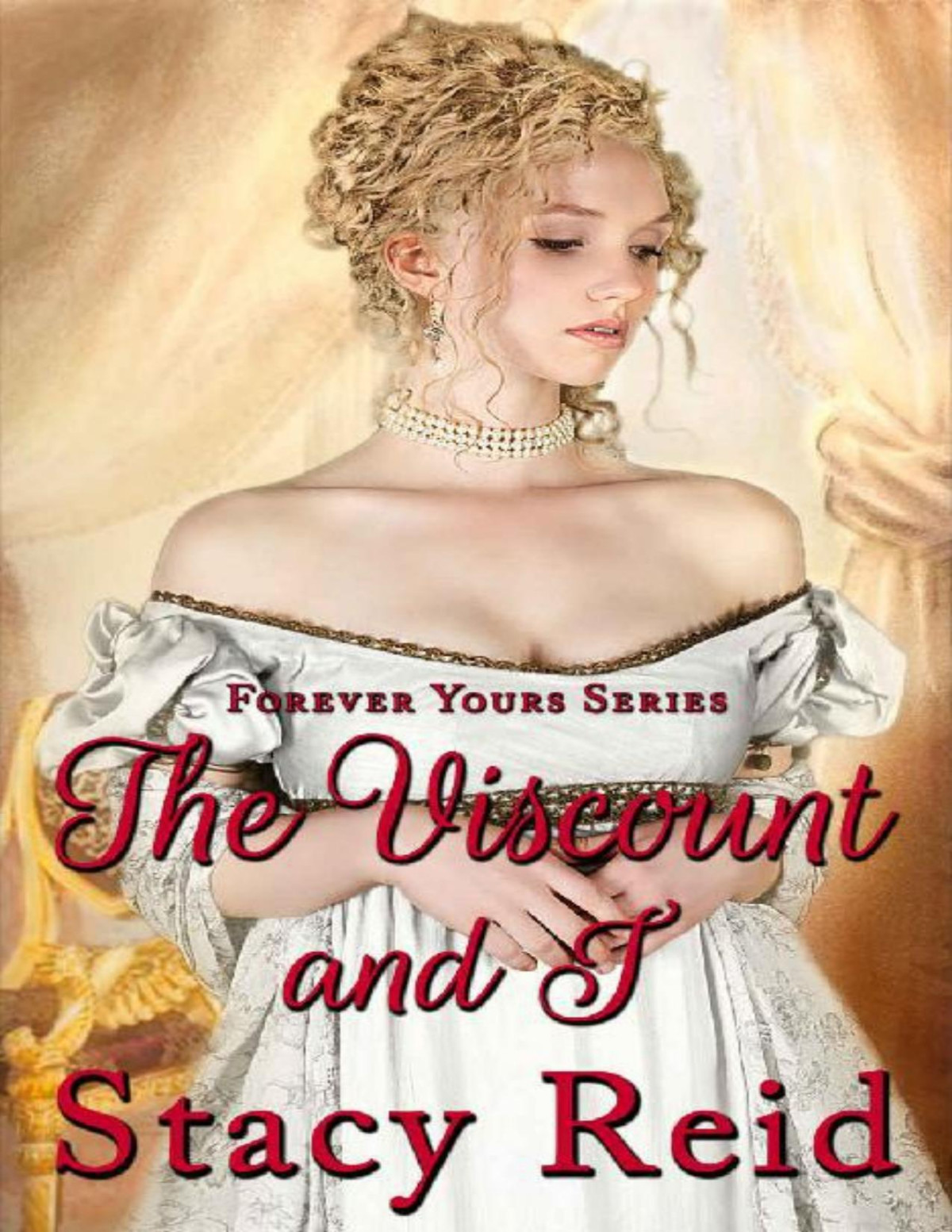 The Viscount And I Forever Yours Book 3 Stacy Reid Reid Stacy