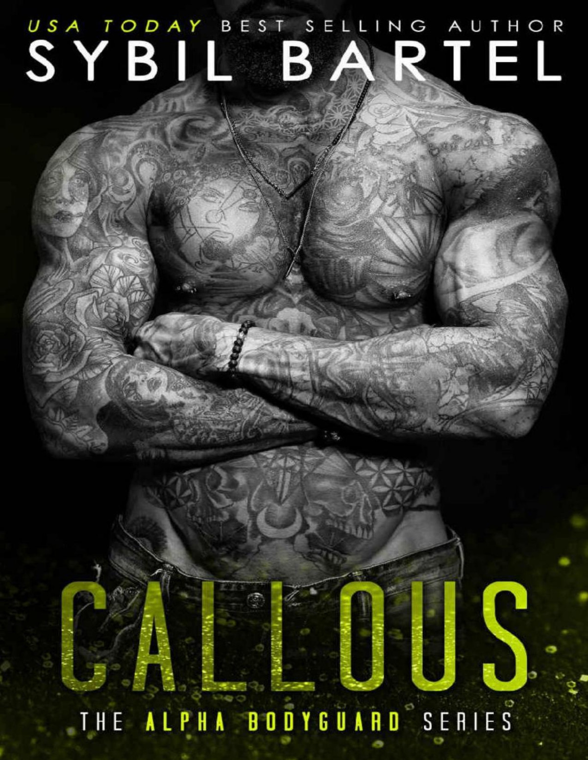 Callous The Alpha Bodyguard Series Book 6 Sybil Bartel Bartel