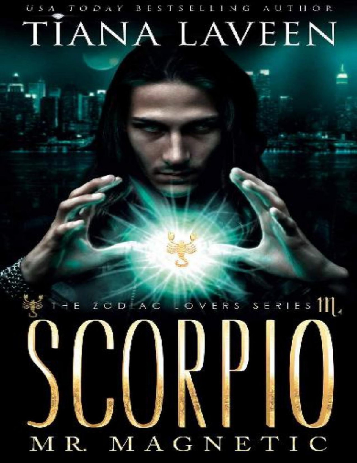 Scorpio Mr Magnetic The 12 Signs Of Love The Zodiac Lovers Series Book 11 Tiana Laveen Laveen