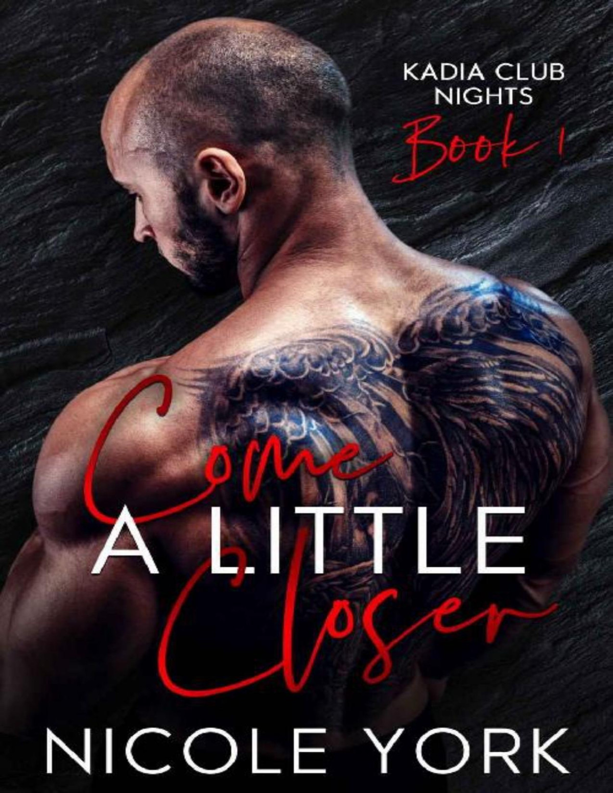 Come A Little Closer Kadia Club Nights Book 1 Nicole York York