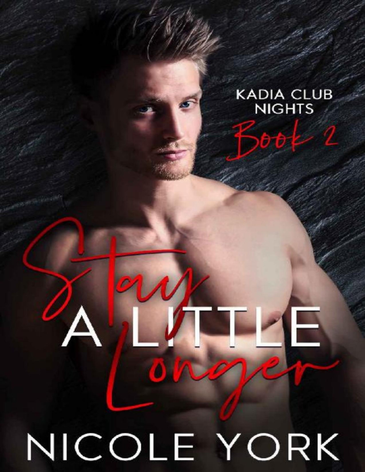 Stay A Little Longer Kadia Club Nights Book 2 Nicole York York