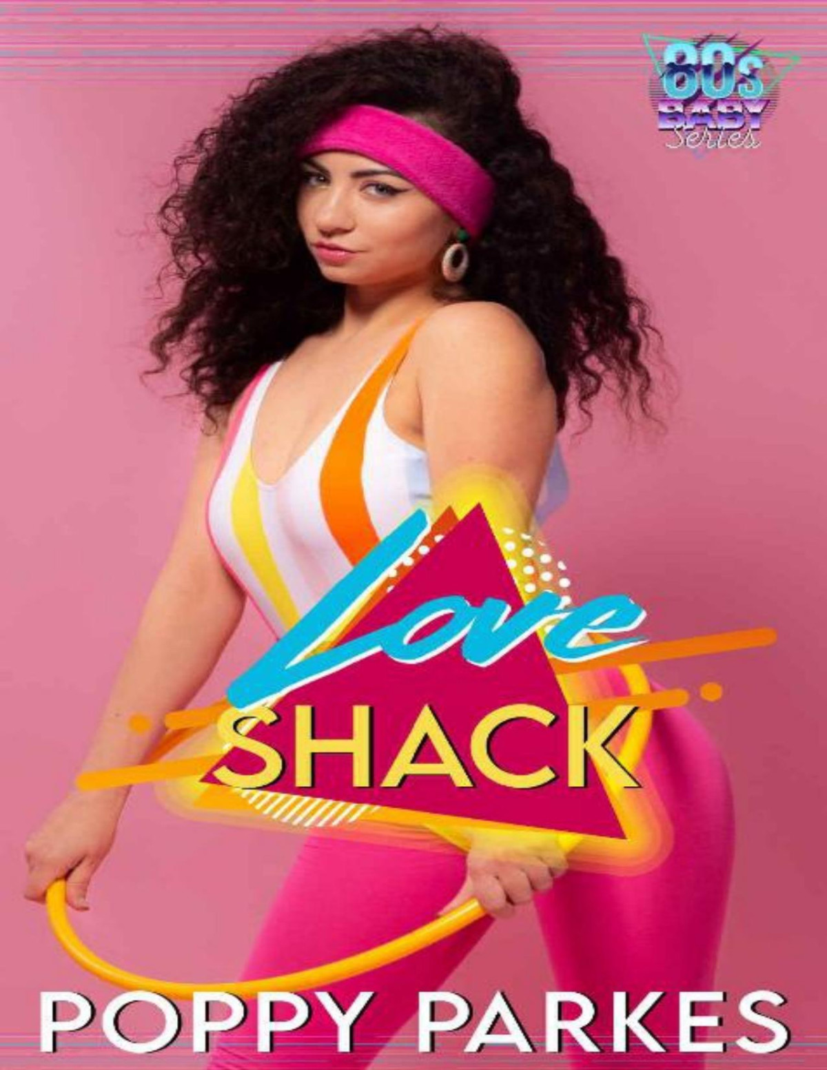 Love Shack The 80s Baby Series 1st Edition Poppy Parkes Parkes