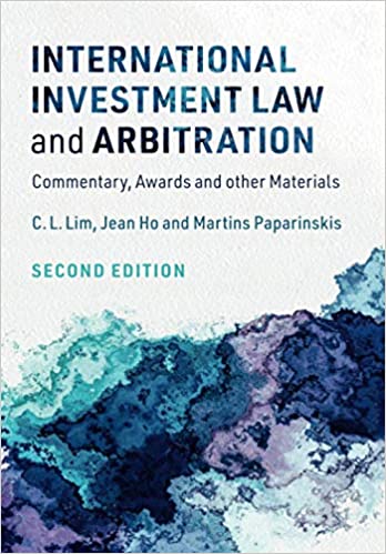International Investment Law And Arbitration Commentary Awards And Other Materials 2nd Edition C L Lim