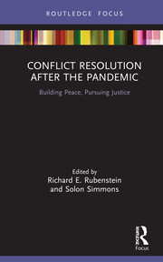 Conflict Resolution After The Pandemic Building Peace Pursuing Justice Richard E Rubenstein