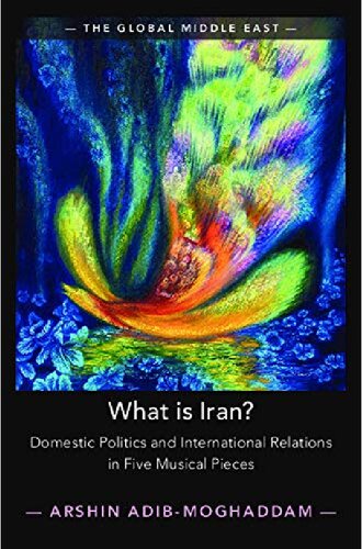 What Is Iran Domestic Politics And International Relations In Five Musical Pieces Arshin Adibmoghaddam
