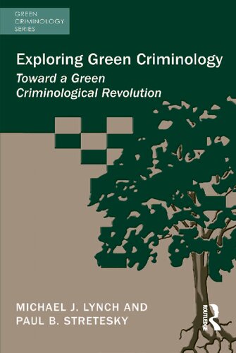 Exploring Green Criminology Toward A Green Criminological Revolution Michael J Lynch