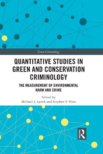 Quantitative Studies In Green And Conservation Criminology The Measurement Of Environmental Harm And Crime Michael J Lynch And Stephen F Pires