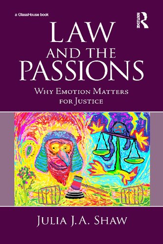 Law And The Passions Why Emotion Matters For Justice Julia Ja Shaw