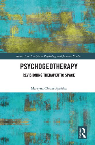 Psychogeotherapy Revisioning Therapeutic Space Martyna Chrzescijanska