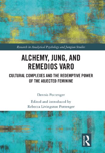 Alchemy Jung And Remedios Varo Cultural Complexes And The Redemptive Power Of The Abjected Feminine Dennis Pottenger