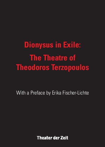 Dionysus In Exile The Theatre Of Theodoros Terzopulos 1 Auflage Erika Fischerlichte