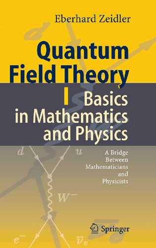 Quantum Field Theory 13 Basics In Mathematics And Physics Quantum Electrodynamics Gauge Theory A Bridge Between Mathematicians And Physicists Eberhard Zeidler