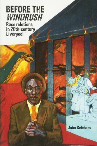 Before The Windrush Race Relations In 20thcentury Liverpool John Belchem