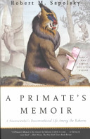 A Primates Memoir A Neuroscientists Unconventional Life Among The Baboons Reprint Sapolsky