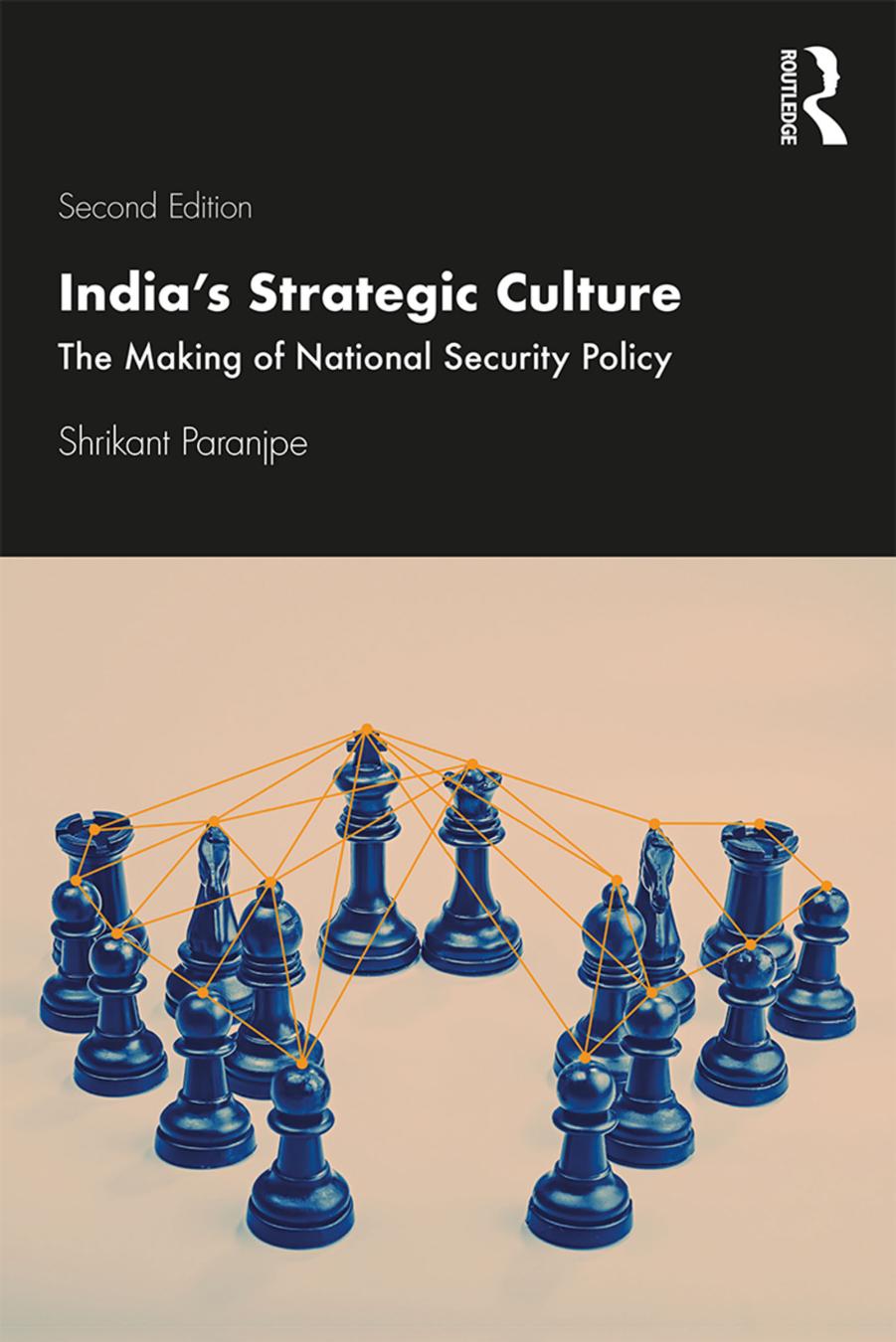 Indias Strategic Culture The Making Of National Security Policy Second Edition Shrikant Paranjpe