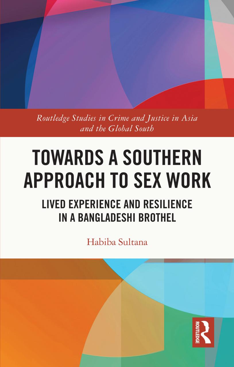 Towards A Southern Approach To Sex Work Lived Experience And Resilience In A Bangladeshi Brothel Habiba Sultana