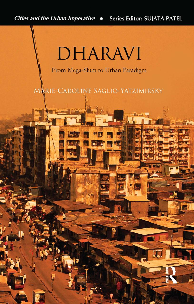 Dharavi From Megaslum To Urban Paradigm Mariecaroline Saglioyatzimirsky