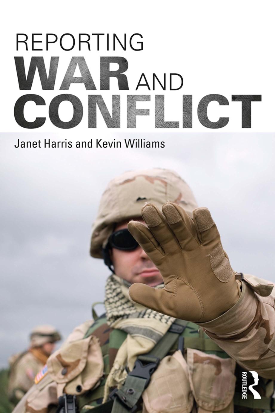 Reporting War And Conflict Janet Harris And Kevin Williams