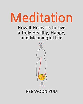 Meditation How It Helps Us To Live A Truly Healthy Happy And Meaningful Life Yum