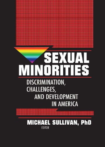 Sexual Minorities Discrimination Challenges And Development In America Michael K Sullivan
