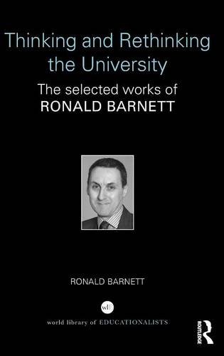 Thinking And Rethinking The University The Selected Works Of Ronald Barnett Ronald Barnett