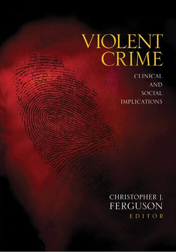 Violent Crime Clinical And Social Implications 1st Edition Christopher J Ferguson Editor