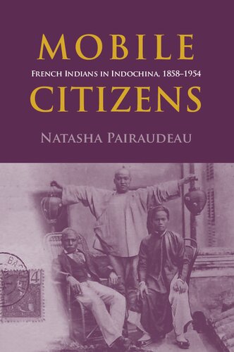 Mobile Citizens French Indians In Indochina 18581954 Natasha Pairaudeau