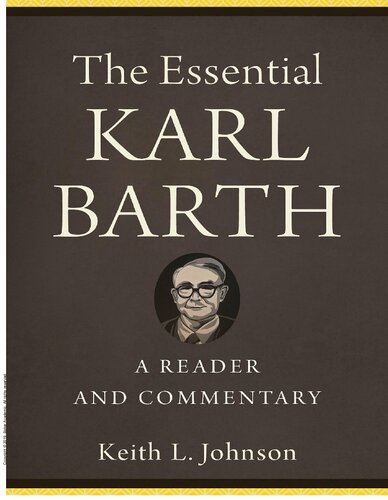 The Essential Karl Barth A Reader And Commentary Keith L Johnson