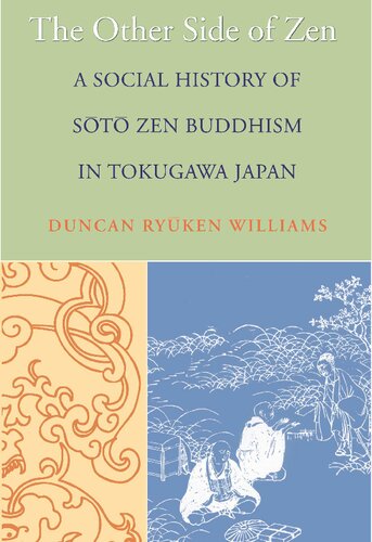 The Other Side Of Zen A Social History Of Soto Zen Buddhism In Tokugawa Japan Duncan Ryuken Williams
