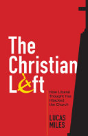 The Christian Left How Liberal Thought Has Hijacked The Church Lucas Miles