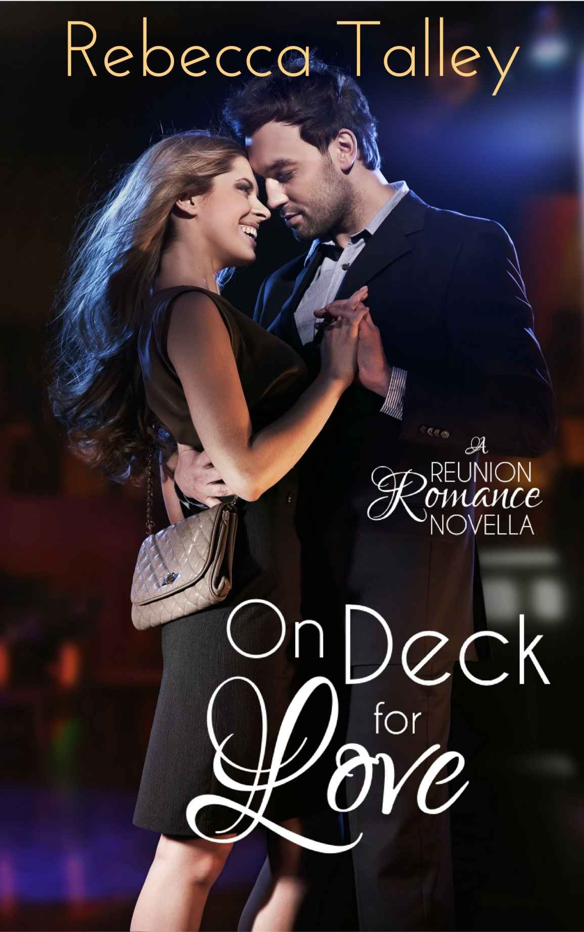 On Deck For Love Reunion Romance 03 Rebecca Talley