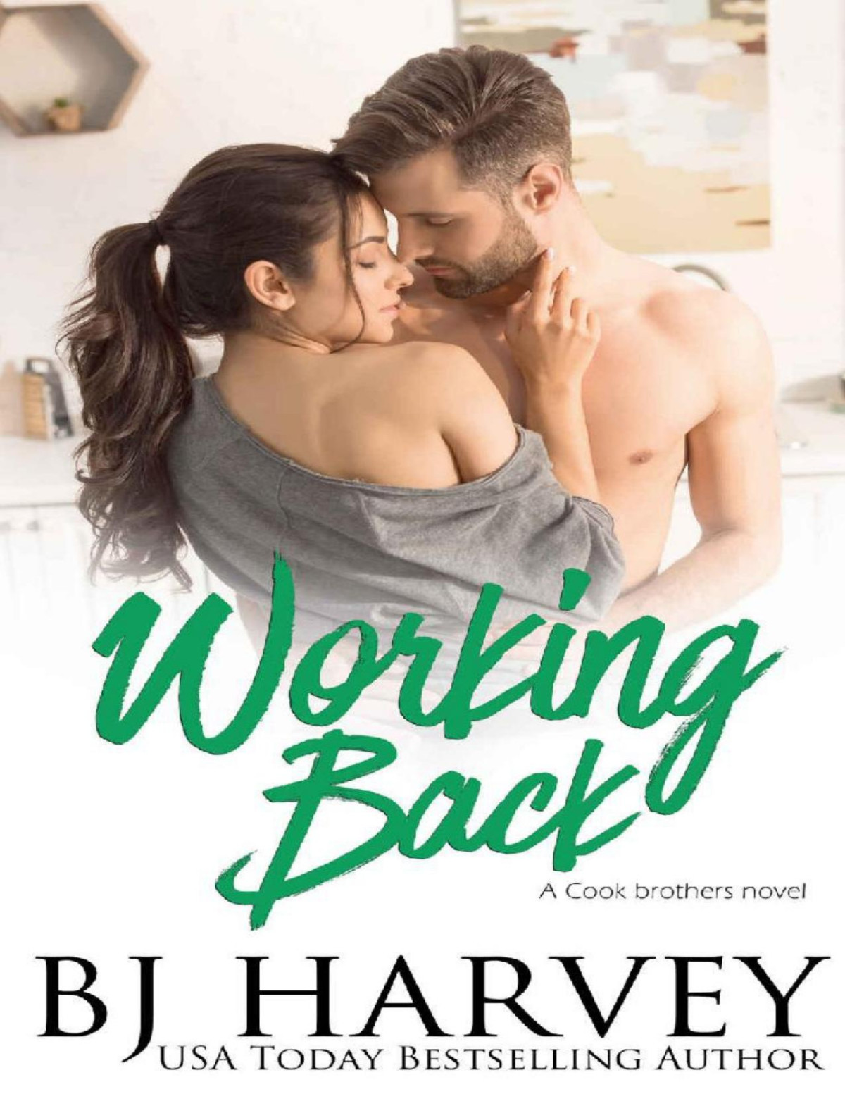 Working Back A House Flipping Rom Com Cook Brothers Book 3 Bj Harvey Harvey