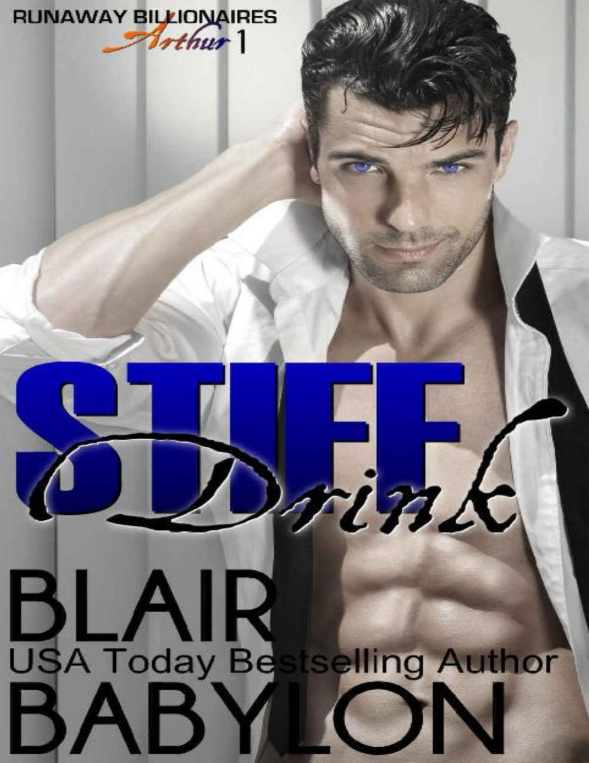 Stiff Drink Runaway Billionaires Arthur Duet 1 Blair Babylon Babylon