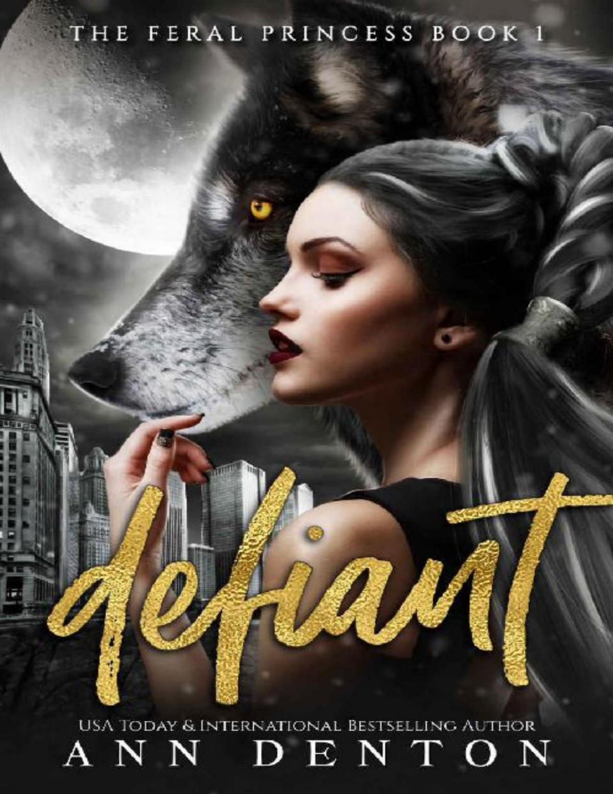 Defiant The Feral Princess Book 1 Ann Denton Denton Ann