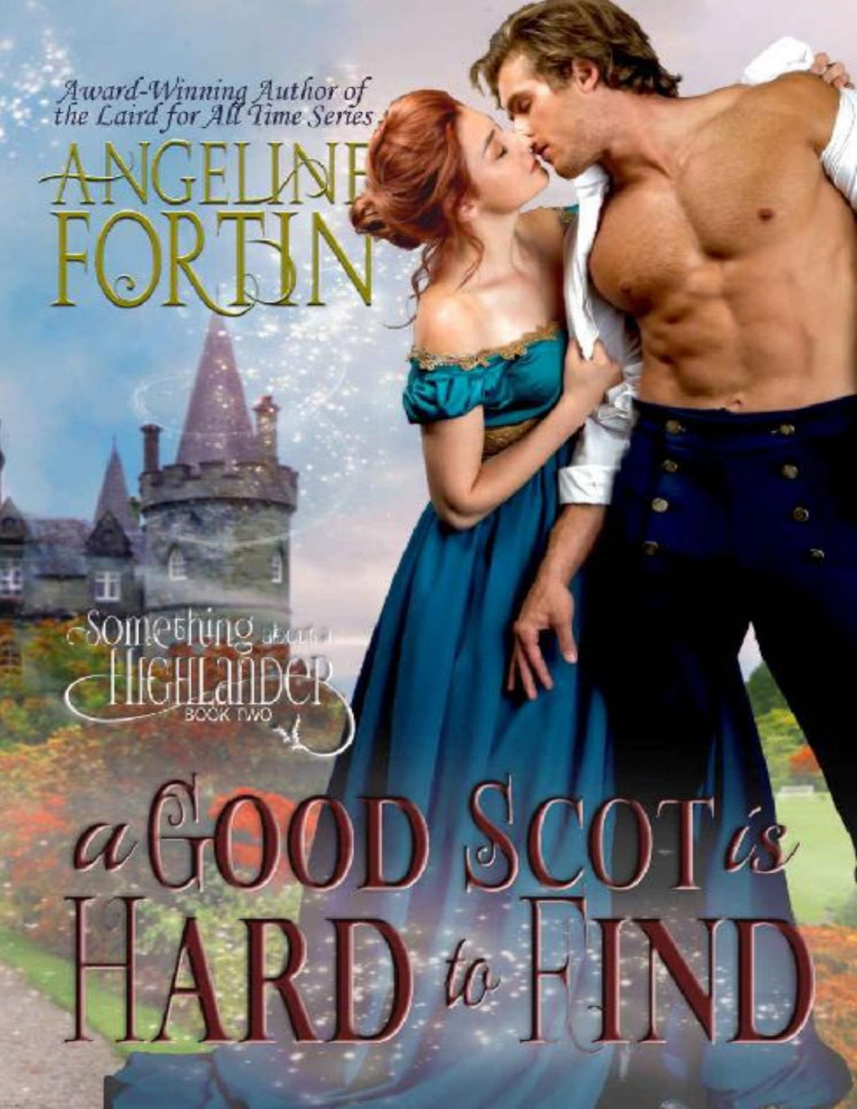 A Good Scot Is Hard To Find Something About A Highlander Book 2 Angeline Fortin Fortin