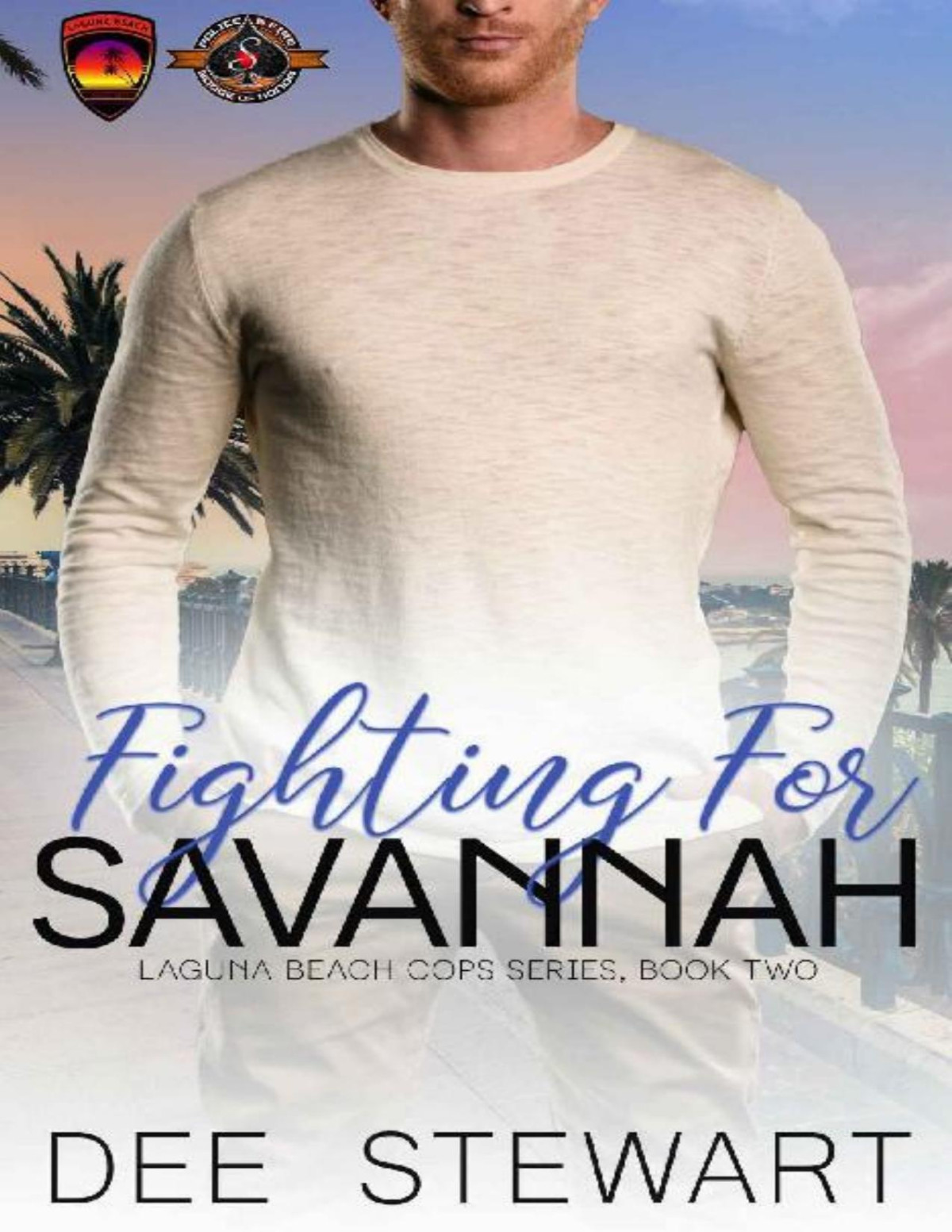Fighting For Savannah Police And Fire Operation Alpha Laguna Beach Cops Book 2 Dee Stewart Operation Alpha Stewart