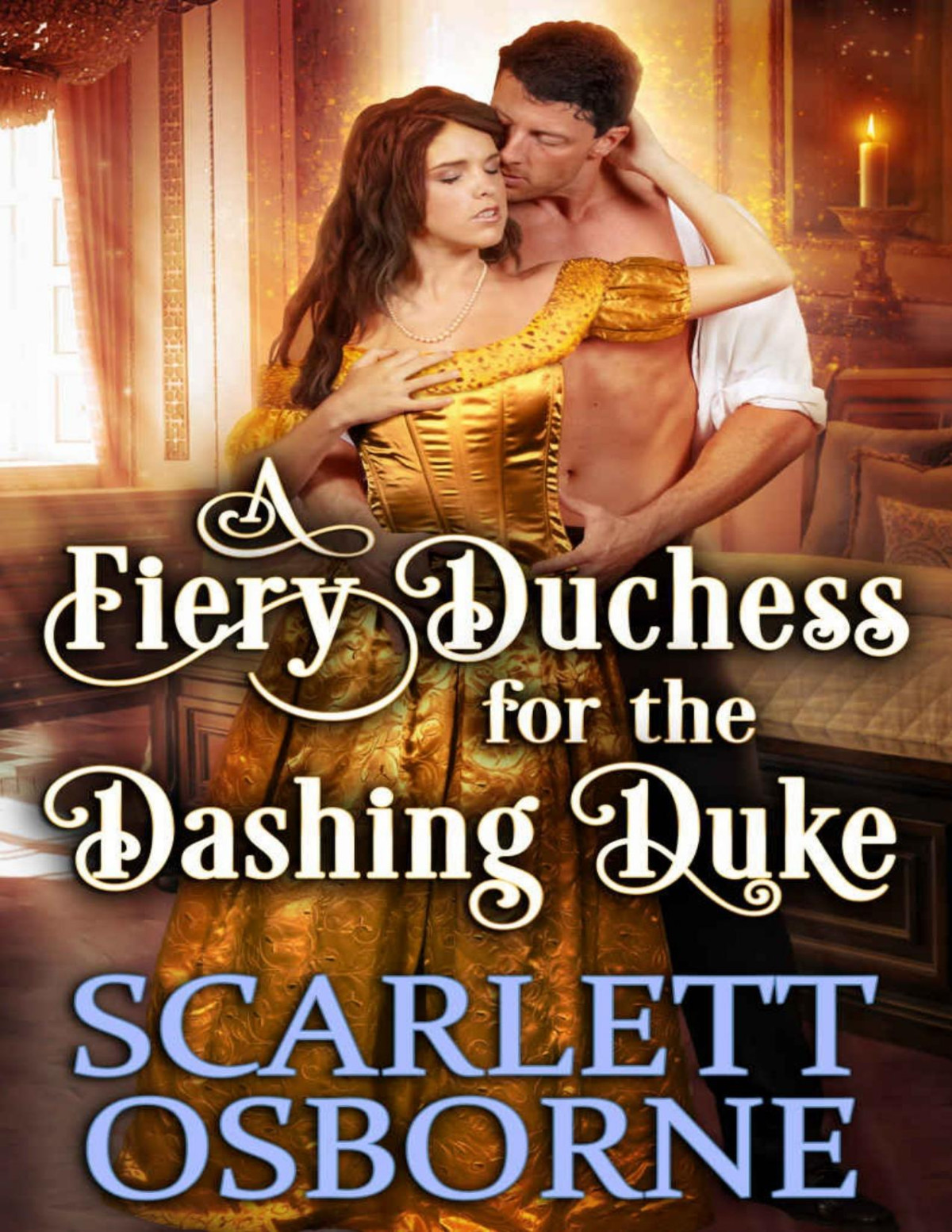 A Fiery Duchess For The Dashing Duke A Steamy Historical Regency Romance Novel Scarlett Osborne Osborne