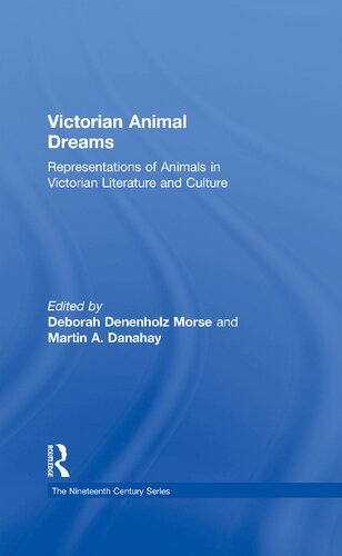 Victorian Animal Dreams Representations Of Animals In Victorian Literature And Culture Deborah Denenholz Morse And Martin A Danahay