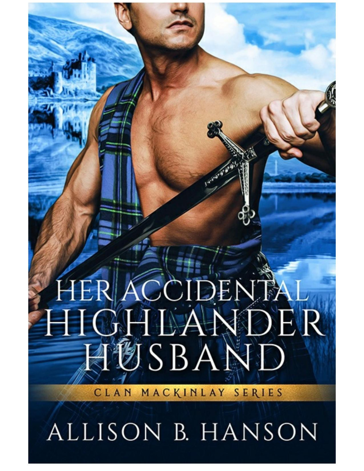 Her Accidental Highlander Husband Mackinlay Clan Allison B Hanson