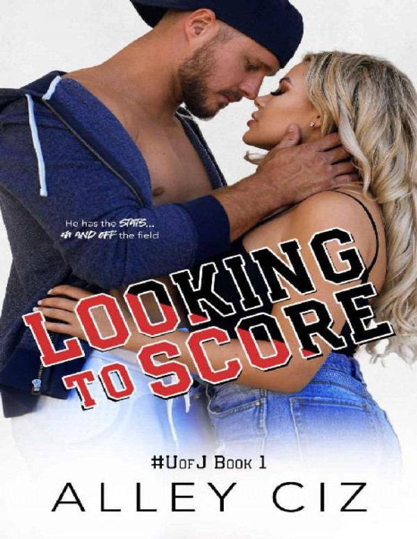 Looking To Score Uofj Book 1 An Enemiestolovers Romantic Comedy Sports Romance U Of J Alley Ciz Ciz
